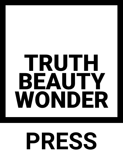 Truth Beauty Wonder Press